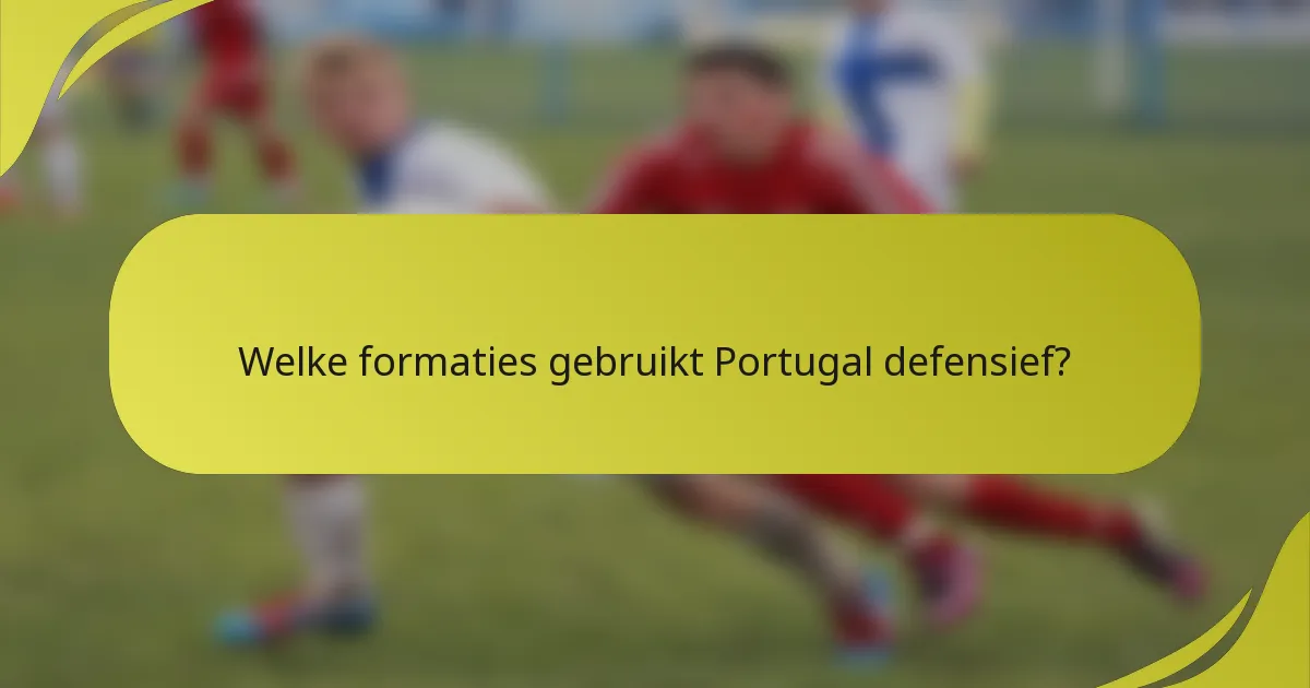 Welke formaties gebruikt Portugal defensief?